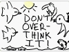 Don't Over Think It
