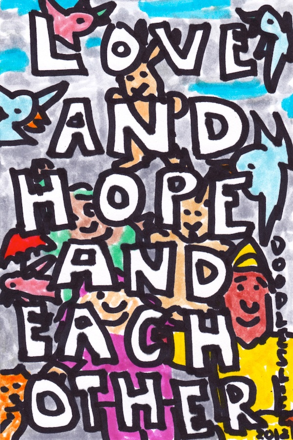 Love and Hope and Each Other - doodle by Doodleslice no.1609