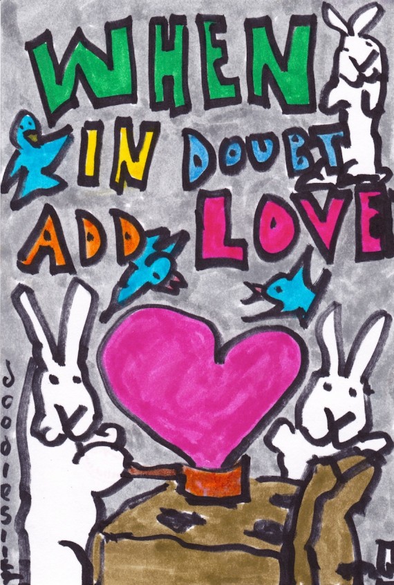 When in Doubt Add Love, doodle no. 1710 by David Doodleslice Cohen